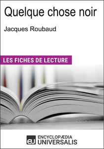 Quelque chose noir de Jacques Roubaud - "Les Fiches de Lecture d'Universalis"