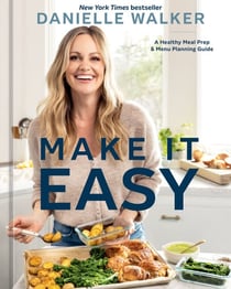 Make It Easy - A Healthy Meal Prep and Menu Planning Guide [A Cookbook]