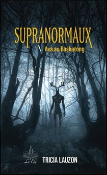 Supranormaux - Tome 1 - Ava au Baskatong