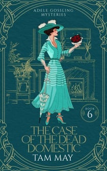 The Case of The Dead Domestic: A 20th Century Historical Cozy - Adele Gossling Mysteries, #6