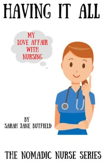 Having It All - The Nomadic Nurse Series, #3
