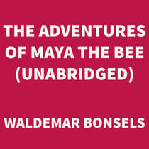 The Adventures of Maya the Bee (UNABRIDGED)