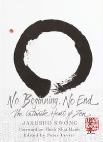 No Beginning, No End - The Intimate Heart of Zen