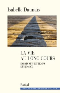 La vie au long cours - essais sur le temps du roman