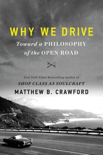 Why We Drive - Toward a Philosophy of the Open Road