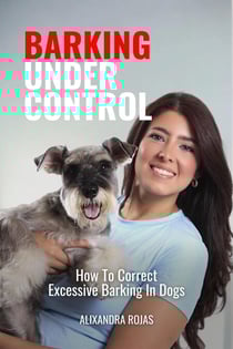Barking Under Control How To Correct Excessive Barking In Dogs