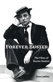 Forever Buster: The Films of Buster Keaton
