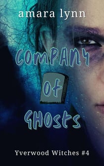 Company of Ghosts - Yverwood Witches, #4