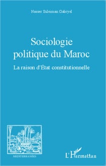 Sociologie politique du Maroc - La raison d'Etat constitutionnelle