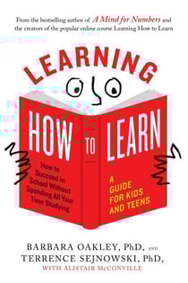 Learning How to Learn - How to Succeed in School Without Spending All Your Time Studying; A Guide for Kids and Teens