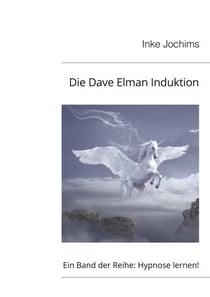 Die Dave Elman Induktion - Ein Band der Reihe Hypnose lernen!