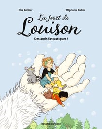 La forêt de Louison, Tome 02 - Des amis fantastiques !