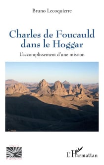 Charles de Foucauld dans le Hoggar - L’accomplissement d’une mission
