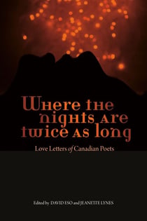 Where the Nights Are Twice As Long - Love Letters of Canadian Poets