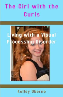 The Girl with the Curls:  Living with a Visual Processing Disorder