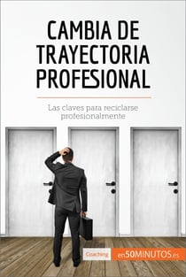 Cambia de trayectoria profesional - Las claves para reciclarse profesionalmente