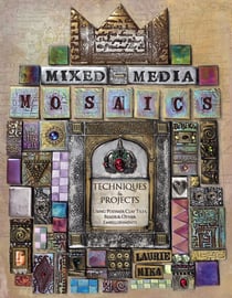 Mixed-Media Mosaics - Techniques and Projects Using Polymer Clay Tiles, Beads & Other Embellishments