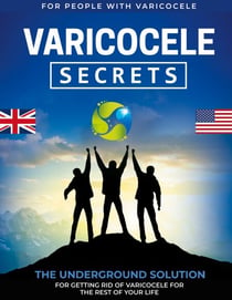 Varicocele Secrets - The Underground Solution for Getting Rid of Varicocele for The Rest of Your Life [EN]