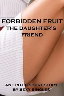 Forbidden Fruit – the Daughter’s Friend