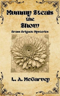 Mummy Steals the Show - Brass Brigade Mysteries, #2