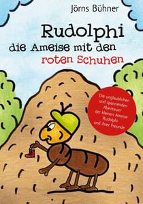 Rudolphi, die Ameise mit den roten Schuhen - Die unglaublichen und spannenden Abenteuer der kleinen Ameise Rudolphi und ihrer Freunde