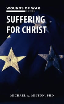 Suffering for Christ: Wounds of War - The Chaplain Ministry, #4