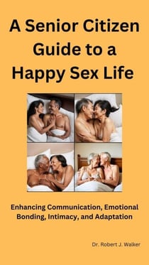 A Senior Citizen Guide to a Happy Sex Life