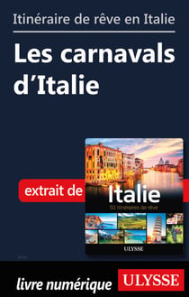 Itinéraire de rêve en Italie - Les caranavals d'Italie
