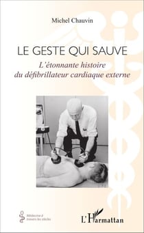 Geste qui sauve - L'étonnante histoire du défibrillateur cardiaque externe