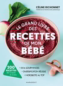 Le grand livre des recettes de mon bébé - 200 recettes de 5 mois à 3 ans