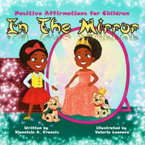 In the Mirror: Positive Affirmations for Children - The Speak Peek Series