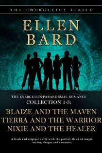 The Energetics Paranormal Romance Collection 1-3: Blaize and the Maven, Tierra and the Warrior, Nixie and the Healer - The Energetics Collection, #1