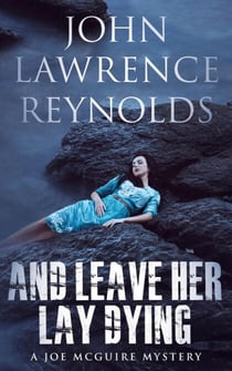 And Leave Her Lay Dying - Joe McGuire Mystery Series