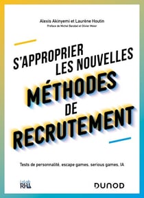 S'approprier les nouvelles méthodes de recrutement - Tests de personnalité, escape games, serious games, IA