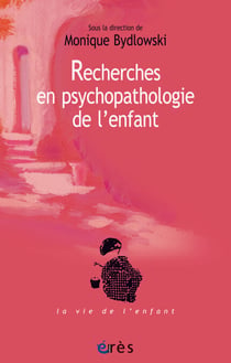 Recherches en psychopathologie de l'enfant - De la méthode à la clinique