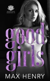 Good Girls - Arcadia High Anarchists, #1