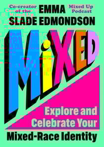 Mixed: Explore and Celebrate Your Mixed Identity