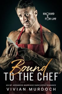 Bound to the Chef - Knotted for Life, #3