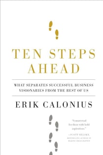 Ten Steps Ahead - What Separates Successful Business Visionaries from the Rest of Us