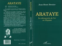 Arataye - La découverte de l'or en Guyane
