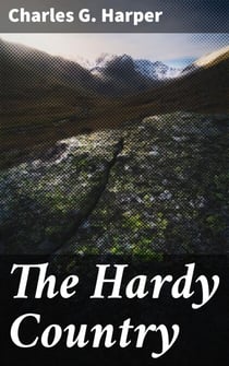 The Hardy Country - Literary landmarks of the Wessex Novels