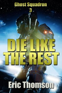 Die Like the Rest - Ghost Squadron, #3