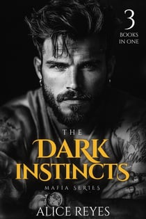 The Dark Instincts Mafia Series: 3 Books in One - The Dark Instincts Series, #0