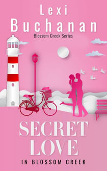 Secret Love in Blossom Creek - Blossom Creek, #4