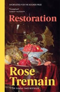 Restoration - A gripping historical novel set in the court of Charles II from the Sunday Times Bestselling Author of Lily