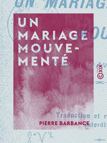 Un mariage mouvementé - Roman d'aventures