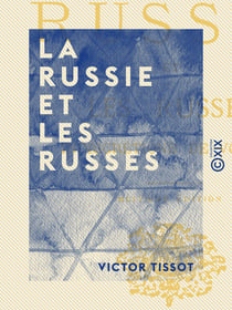 La Russie et les Russes - Indiscrétions de voyages