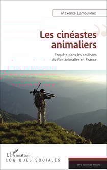 Les cinéastes animaliers - Enquête dans les coulisses du film animalier en France