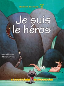 Je suis le héros - Xavier le rusé n. 7