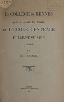 Le collège de Rennes - Après le départ des Jésuites et l'École centrale d'Ille-et-Vilaine (1762-1803)